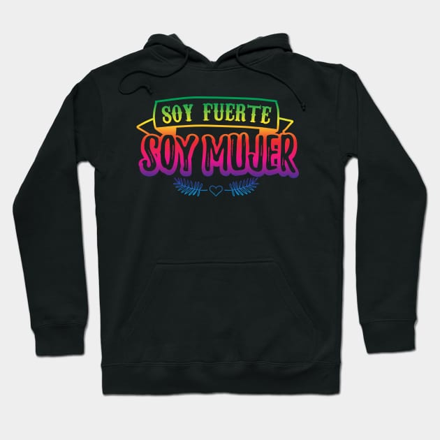 Soy fuerte - Soy Mujer - rainbow design Hoodie by verde